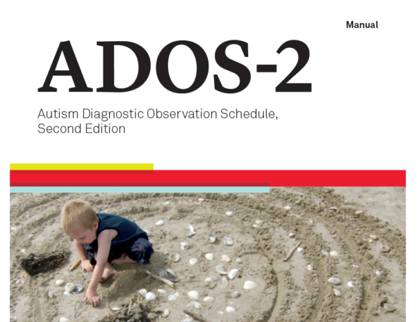 ADOS®-2 Autism Diagnostic Observation Schedule™, Second Edition